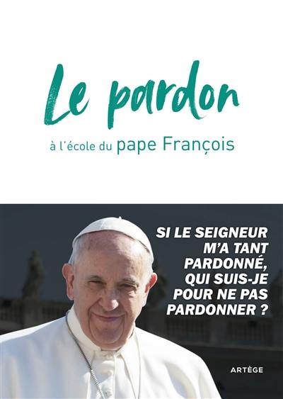 Le pardon à l'école du pape François