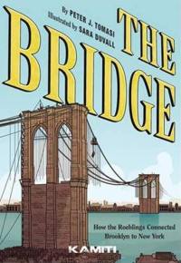 The bridge : comment les Roebling ont relié Brooklyn à New York