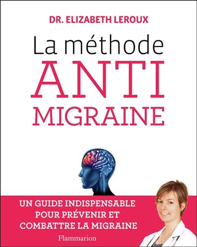 La méthode anti-migraine : un guide indispensable pour prévenir et combattre la migraine