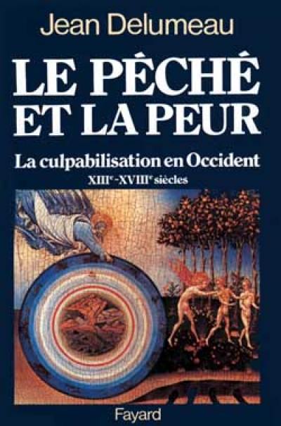 Le péché et la peur : la culpabilisation en Occident, XIIIe-XVIIIe siècle