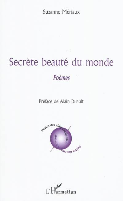 Secrète beauté du monde : poèmes