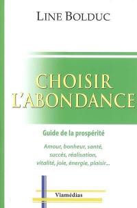 Choisir l'abondance : guide de la prospérité