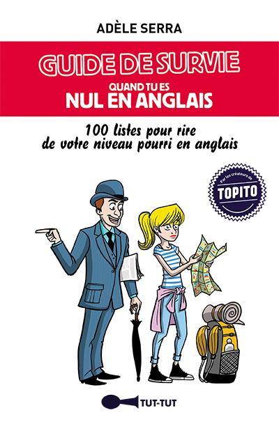 Guide de survie quand tu es nul en anglais : 100 listes pour rire de votre niveau pourri en anglais