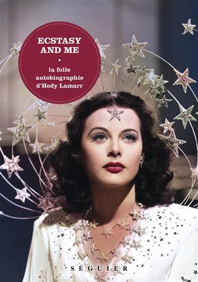 Ecstasy and me : la folle autobiographie d'Hedy Lamarr