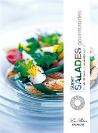 Super salades gourmandes : plus de 150 recettes extra simples pour changer