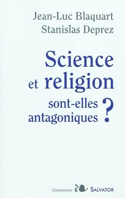 Science et religion sont-elles antagoniques ?