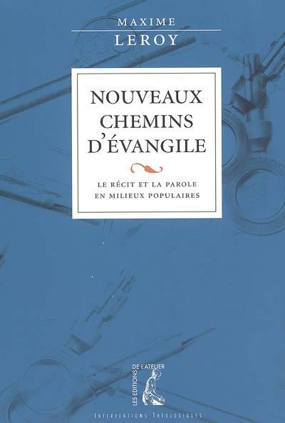 Nouveaux chemins d'Evangile : le récit et la parole en milieux populaires