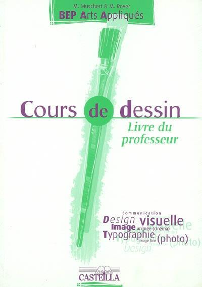 Cours de dessin BEP arts appliqués : livre du professeur