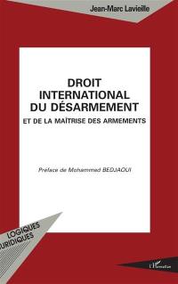 Droit international du désarmement et de la maîtrise des armements