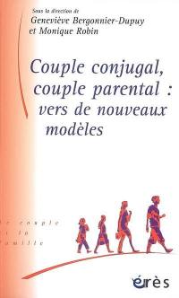 Couple conjugal, couple parental : vers de nouveaux modèles