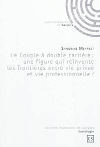 Le couple à double carrière : une figure qui réinvente le frontières entre vie privée et vie professionnelle ?