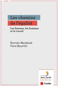 Les chemins de l'égalité : les femmes, les hommes et le travail