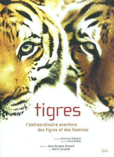 Tigres : l'extraordinaire aventure des tigres et des hommes