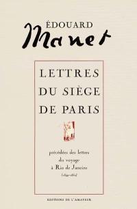 Lettres du siège de Paris. Lettres du voyage à Rio de Janeiro : 1849-1850