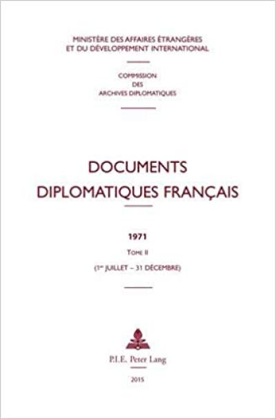 Documents diplomatiques français : 1971. Vol. 2. 1er juillet-31 décembre