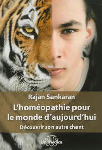 L'homéopathie pour le monde d'aujourd'hui : découvrir son autre chant