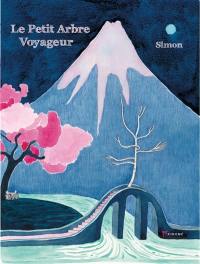 Le petit arbre voyageur : conte pour enfants de 7 à 107 ans