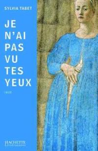 Je n'ai pas vu tes yeux : récit