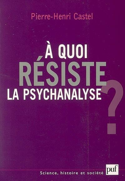 A quoi résiste la psychanalyse ?