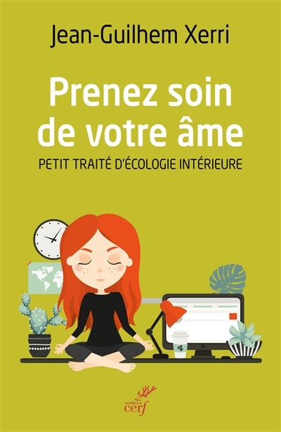 Prenez soin de votre âme : petit traité d'écologie intérieure