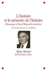 L'histoire et la mémoire de l'histoire : hommage à Yosef Hayim Yerushalmi