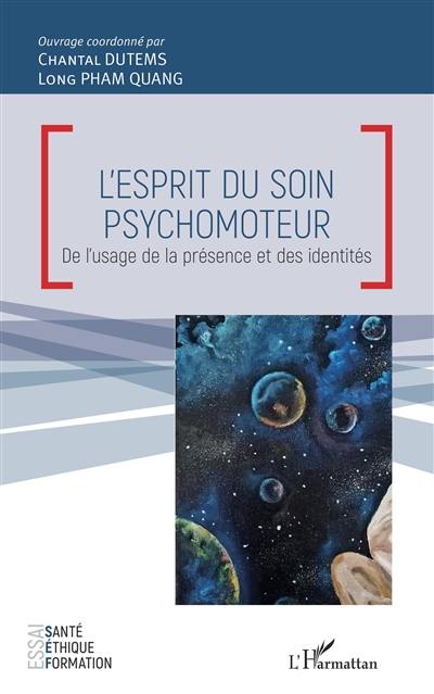 L'esprit du soin psychomoteur : de l'usage de la présence et des identités