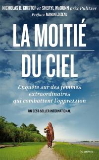 La moitié du ciel : enquête sur des femmes extraordinaires qui combattent l'oppression