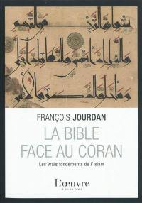 La Bible face au Coran : les vrais fondements de l'islam