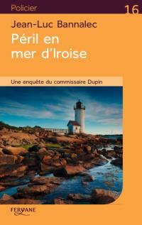 Une enquête du commissaire Dupin. Péril en mer d'Iroise