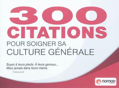 300 citations pour soigner sa culture générale