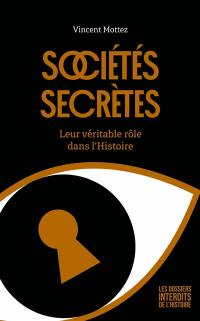 Sociétés secrètes : leur véritable rôle dans l'histoire