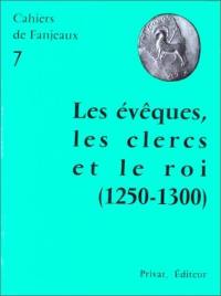 Les Evêques, les clercs et le roi : 1250-1300