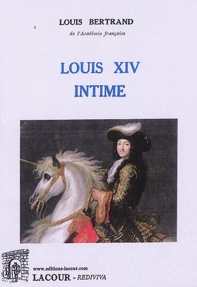 Louis XIV intime