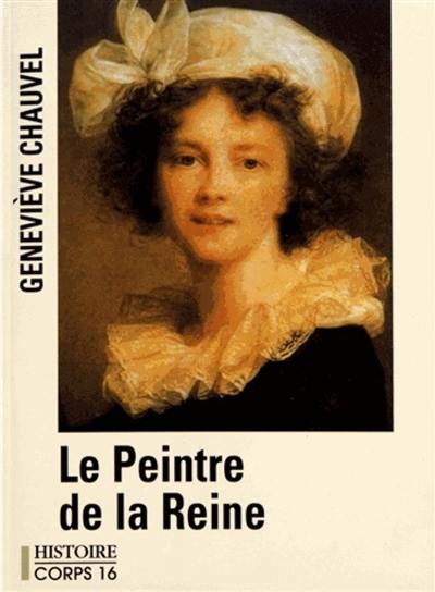 Le peintre de la reine : Elisabeth Vigée-Lebrun