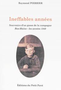 Ineffables années : souvenirs d'un gosse de la campagne : 1939-1946