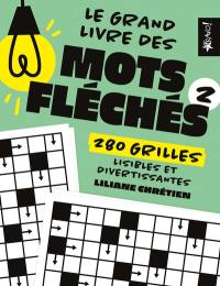 Le grand livre des mots fléchés 2 : 280 grilles lisibles et divertissantes