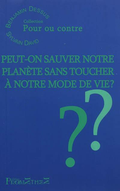 Peut-on sauver notre planète sans toucher à notre mode de vie ?