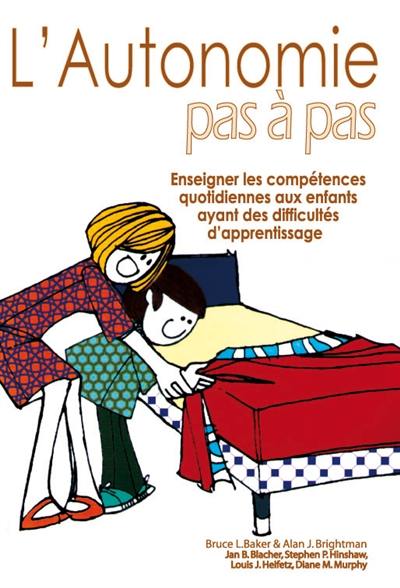 L'autonomie pas à pas : enseigner les compétences quotidiennes aux enfants ayant des difficultés d'apprentissage