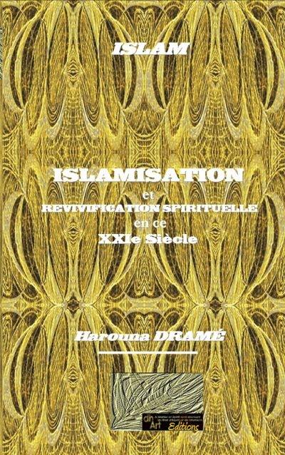 Islamisation et revivification spirituelle en ce XXIe siècle