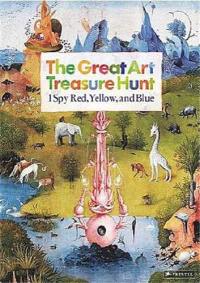 The Great Art Treasure Hunt : I Spy Red, Yellow, and Blue