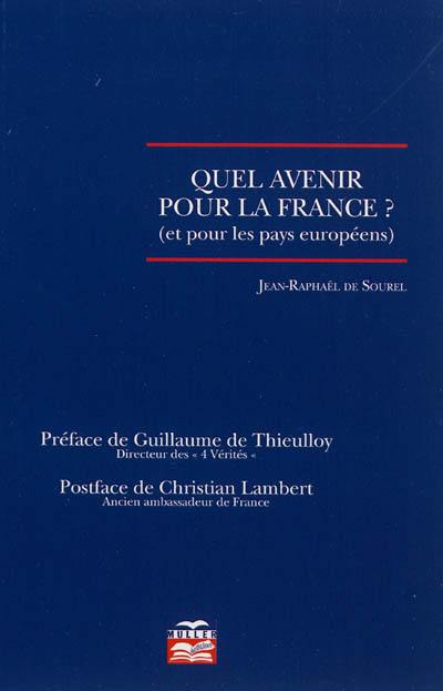 Quel avenir pour la France ? : et pour les pays européens : essai