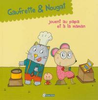 Gaufrette & Nougat. Gaufrette & Nougat jouent au papa et à la maman