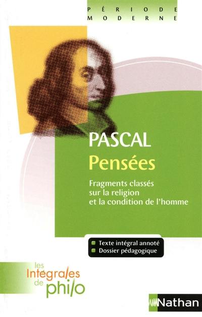 Pensées : fragments classés sur la religion et la condition de l'homme