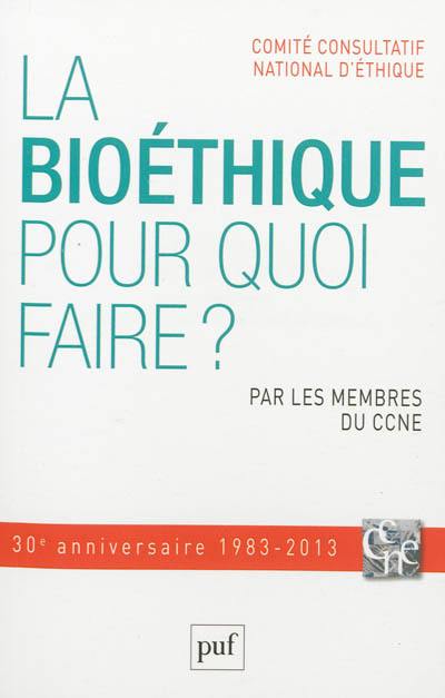 La bioéthique, pour quoi faire ?