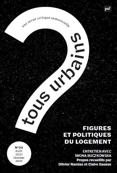 Tous urbains, n° 33. Figures et politiques du logement : entretien avec Iwona Buczkowsca