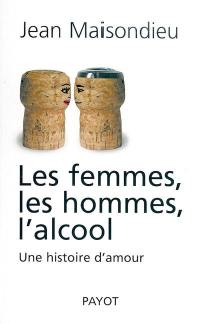 Les femmes, les hommes l'alcool : une histoire d'amour