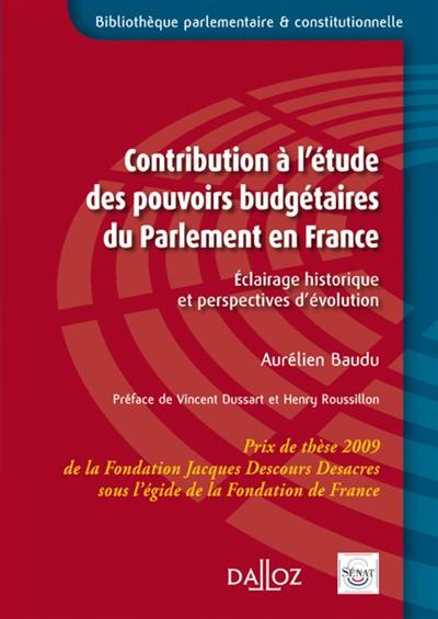 Contribution à l'étude des pouvoirs budgétaires du Parlement en France : éclairage historique et perspectives d'évolution