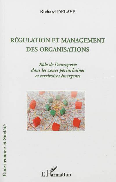 Régulation et management des organisations : rôle de l'entreprise dans les zones périurbaines et territoires émergents