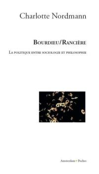 Bourdieu, Rancière : la politique entre sociologie et philosophie