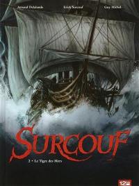 Surcouf. Vol. 2. Le tigre des mers